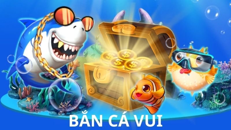 Bắn cá vui - game bắn cá 3D đẳng cấp tại BDVN