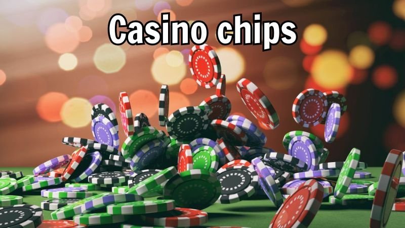 Tìm hiểu về Casino Chip và giá trị quy đổi tiền thật