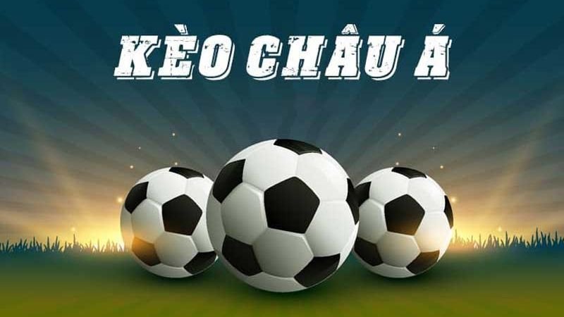 Tỷ lệ đặt cược kèo Châu Á và những lưu ý cho tân thủ