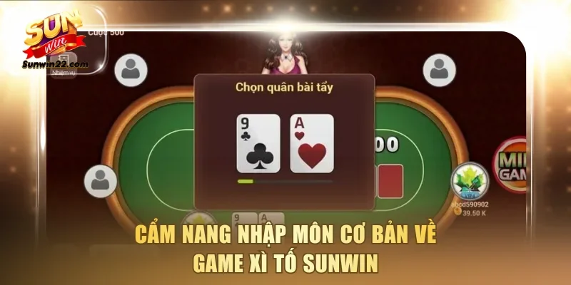 Cẩm nang nhập môn cơ bản về game xì tố Sunwin