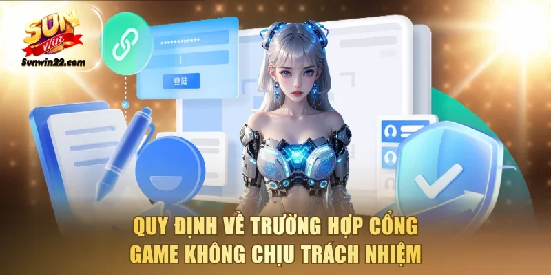 Quy định về trường hợp cổng  game không chịu trách nhiệm